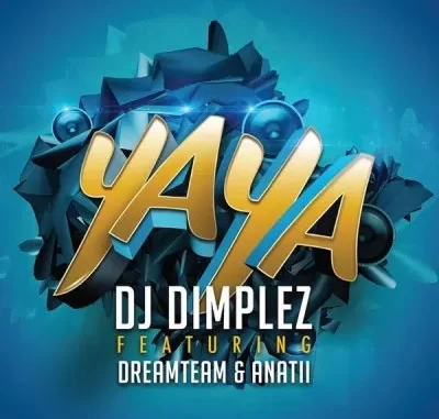 DJ Dimplez – Yaya ft DreamTeam & Anatii DJ Dimplez – Yaya ft DreamTeam & Anatii