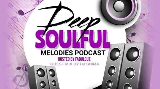 Dj Shima & Fabulouz – Deep Soulful Melodies Podcast (Guest Mix)