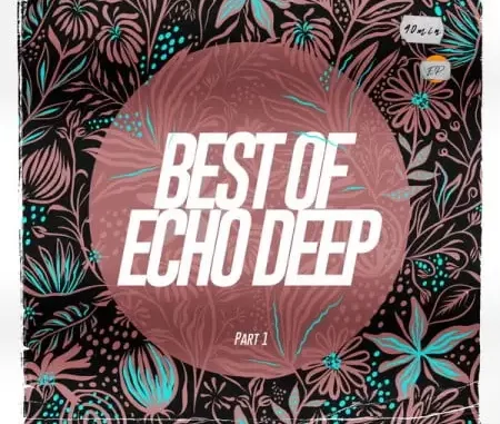 EP- Echo Deep – Best of Echo Deep, Pt. 1
