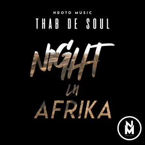 EP- Thab De Soul – Night In Afrika EP- Thab De Soul – Night In Afrika