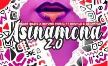 Heart Beats & Beyond Music – Asinamona 2.0 ft. Boohle & Asiomhle Heart Beats & Beyond Music – Asinamona 2.0 ft. Boohle & Asiomhle