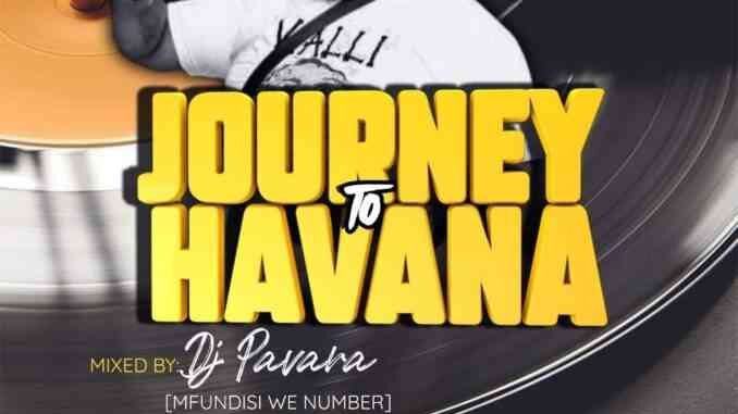 Mfundisi we Number (Dj Pavara) – Journey to Havana Vol 30 mix