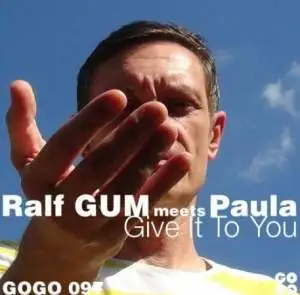 Ralf Gum & Paula – Give It To You (Ralf GUM Main Mix) Ralf Gum & Paula – Give It To You (Ralf GUM Main Mix)