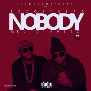 ScoobyNero – Nobody ft. DJ Dimplez