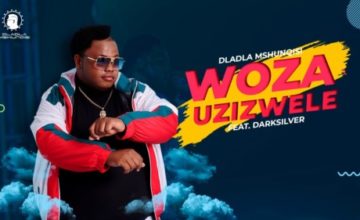 VIDEO- Dladla Mshunqisi – Woza Uzizwele ft. DarkSilver