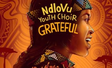 ALBUM- Ndlovu Youth Choir – Grateful ALBUM: Ndlovu Youth Choir – Grateful