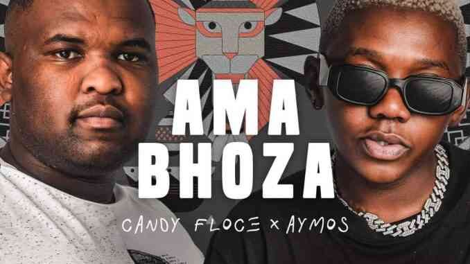 Aymos & Candy Floce – Ama Bhoza Aymos & Candy Floce – Ama Bhoza