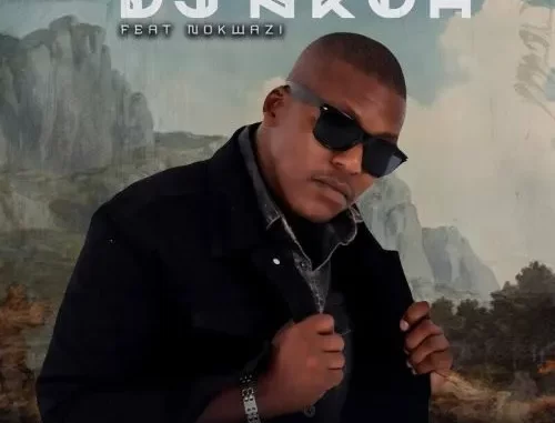 DJ Nkoh – Ntombenhle ft. Nokwazi DJ Nkoh – Ntombenhle ft. Nokwazi