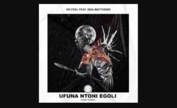 Dr Feel – Ufunantoni eGoli ft. Issa Matthews