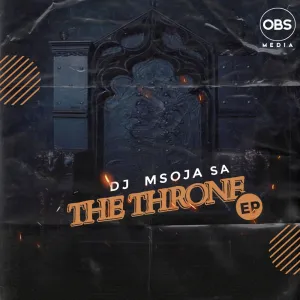 EP- DJ Msoja SA – The Throne EP- DJ Msoja SA – The Throne