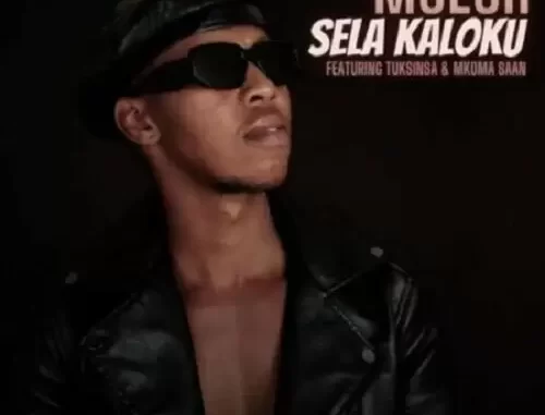 Msesh – Sela Kaloku ft. TuksinSA & Mkoma Saan