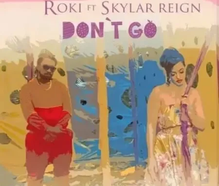 Roki – Don’t Go Ft. Skylar Reign Roki – Don’t Go Ft. Skylar Reign