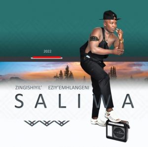 Saliwa – Suka Sishimane ft Gqizile & Mzukulu Saliwa – Suka Sishimane ft Gqizile & Mzukulu
