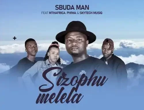 Sbuda Man – Sizophumelela ft. MthAfrica, Phiwa & Skytech Musiq Sbuda Man – Sizophumelela ft. MthAfrica, Phiwa & Skytech Musiq