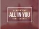 Senior Oat – All In You Lyrics ft. Kemy Chienda